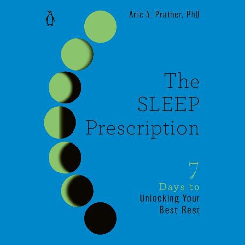 Cover image for The Sleep Prescription: Seven Days to Unlocking Your Best Rest