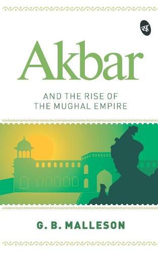 Cover image for Akbar and the Rise of the Mughal Empire