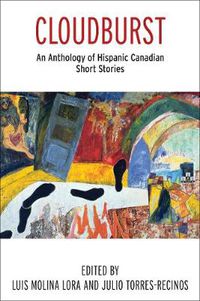 Cover image for Cloudburst: An Anthology of Hispanic Canadian Short Stories