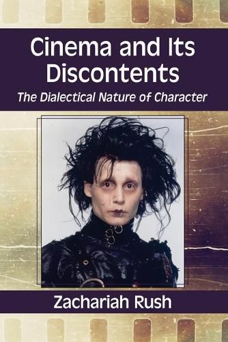 Cover image for Cinema and Its Discontents: The Dialectical Nature of Character