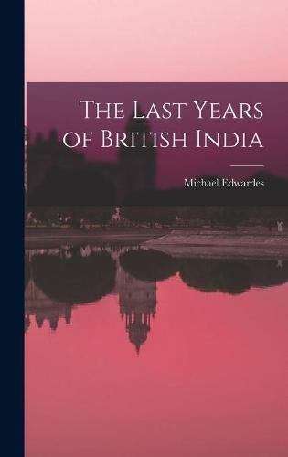 Cover image for The Last Years of British India