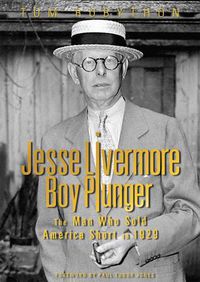 Cover image for Jesse Livermore - Boy Plunger: The Man Who Sold America Short in 1929