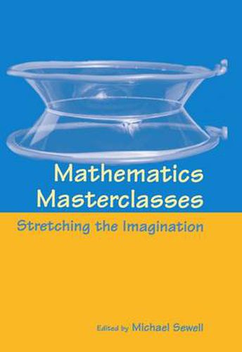 Cover image for Mathematics Masterclasses: Stretching the Imagination