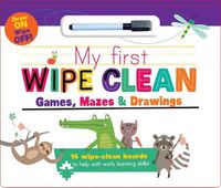 Cover image for My First Wipe Clean: Games, Mazes & Drawings