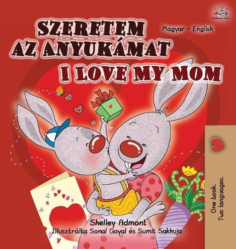 I Love My Mom (Hungarian English Bilingual Book for Kids)