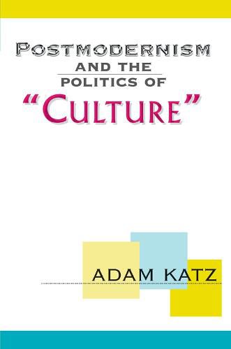 Cover image for Postmodernism And The Politics Of 'Culture
