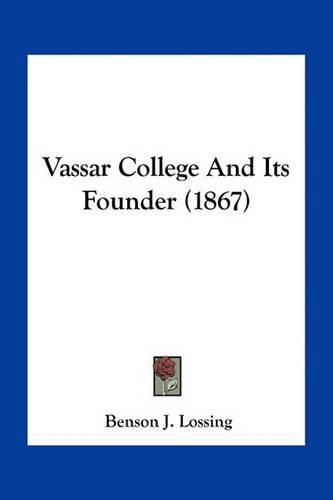 Vassar College and Its Founder (1867)