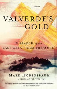 Cover image for Valverde's Gold: In Search of the Last Great Inca Treasure