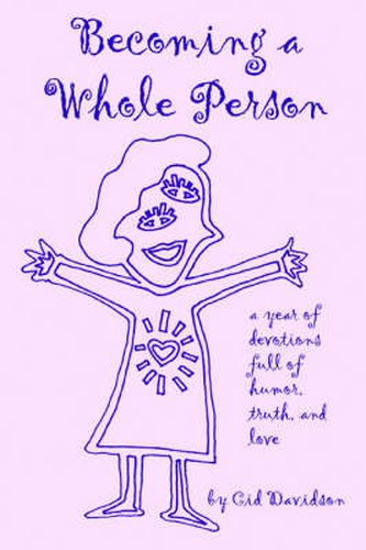 Cover image for Becoming a Whole Person: A Year of Devotions Full of Humor, Truth, and Love