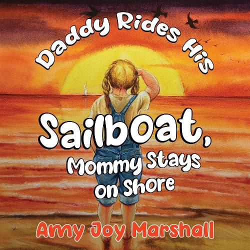 Cover image for Daddy Rides His Sailboat, Mommy Stays on Shore