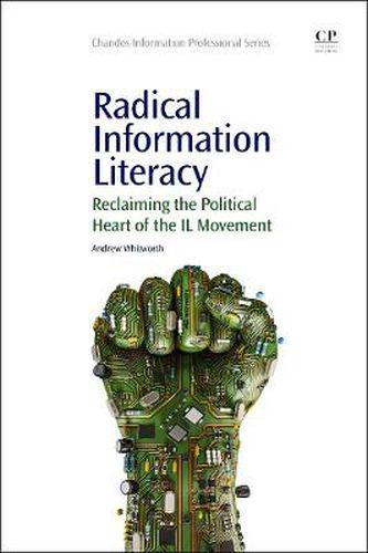 Cover image for Radical Information Literacy: Reclaiming the Political Heart of the IL Movement