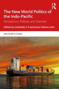 Cover image for The New World Politics of the Indo-Pacific