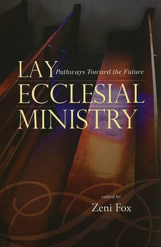 Lay Ecclesial Ministry: Pathways Toward the Future