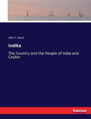 Cover image for Indika: The Country and the People of India and Ceylon