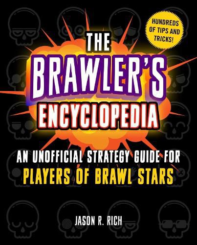 Cover image for The Brawler's Encyclopedia: An Unofficial Strategy Guide for Players of Brawl Stars