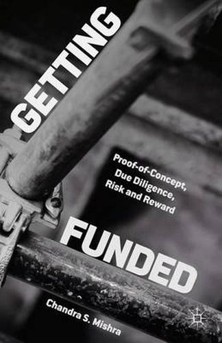 Cover image for Getting Funded: Proof-of-Concept, Due Diligence, Risk and Reward