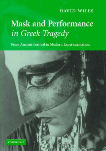 Mask and Performance in Greek Tragedy: From Ancient Festival to Modern Experimentation