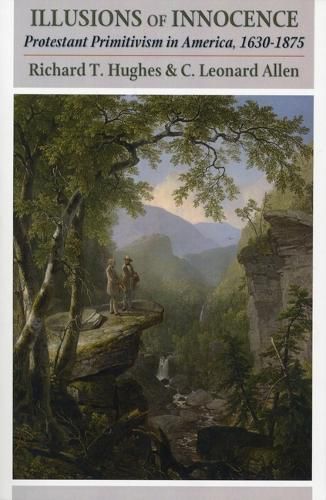 Cover image for Illusions of Innocence: Protestant Primitivism in America, 1630-1875