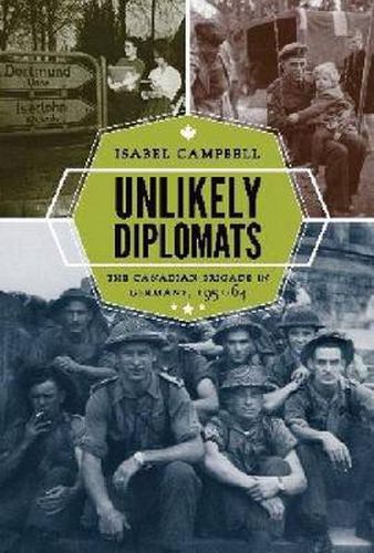 Cover image for Unlikely Diplomats: The Canadian Brigade in Germany, 1951-64