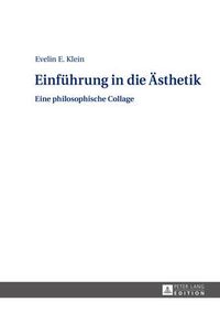 Cover image for Einfuehrung in Die Aesthetik: Eine Philosophische Collage