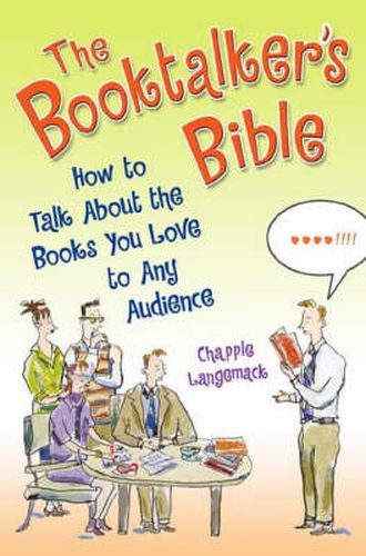 The Booktalker's Bible: How to Talk About the Books You Love to Any Audience