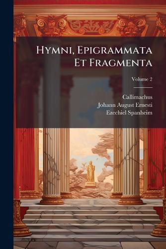 Cover image for Hymni, Epigrammata Et Fragmenta, Volume 2