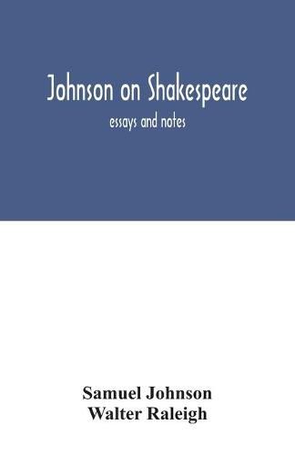 Johnson on Shakespeare: essays and notes