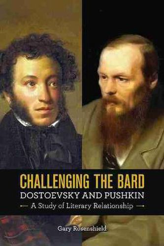Cover image for Challenging the Bard: Dostoevsky and Pushkin, a Study of Literary Relationship
