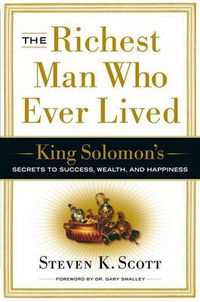 Cover image for The Richest Man Who Ever Lived: King Solomon's Secrets to Success, Wealth, and Happiness