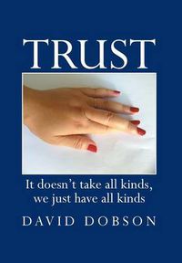Cover image for Trust: It Doesn't Take All Kinds, We Just Have All Kinds