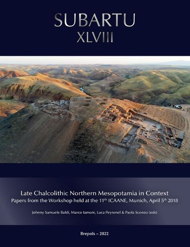 Cover image for Late Chalcolithic Northern Mesopotamia in Context: Papers from the Workshop Held at the 11th Icaane, Munich, April 5th 2018