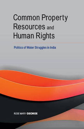 Common Property Resources & Human Rights: Politics of Water Struggles in India