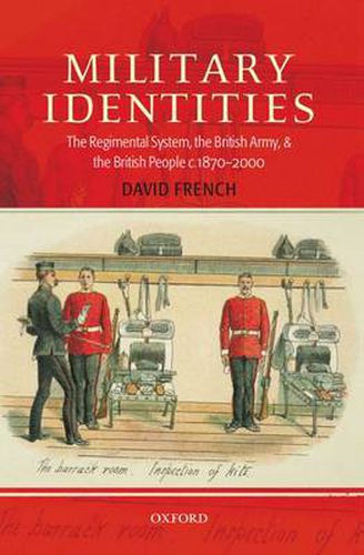 Cover image for Military Identities: The Regimental System, the British Army, and the British People C.1870-2000