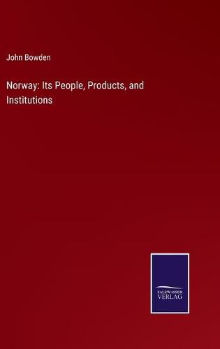 Norway: Its People, Products, and Institutions