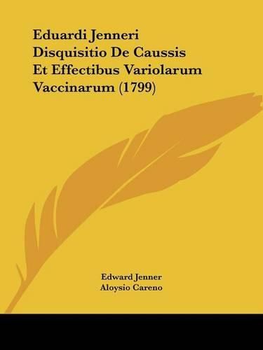 Cover image for Eduardi Jenneri Disquisitio de Caussis Et Effectibus Variolarum Vaccinarum (1799)