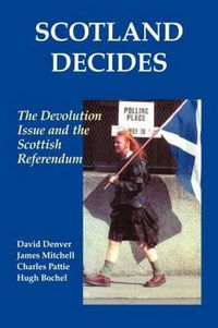 Cover image for Scotland Decides: The Devolution Issue and the 1997 Referendum