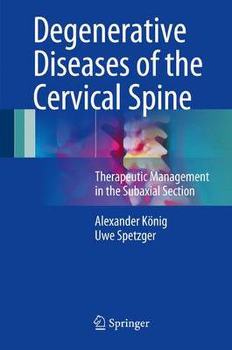 Cover image for Degenerative Diseases of the Cervical Spine: Therapeutic Management in the Subaxial Section