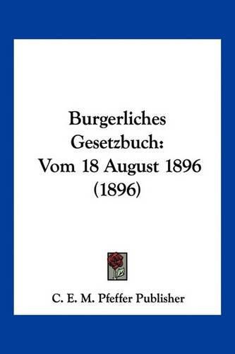 Cover image for Burgerliches Gesetzbuch: Vom 18 August 1896 (1896)