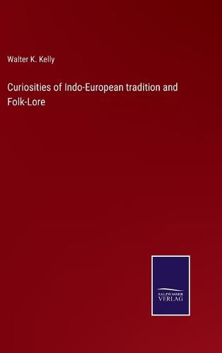 Curiosities of Indo-European tradition and Folk-Lore