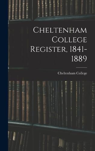 Cover image for Cheltenham College Register, 1841-1889