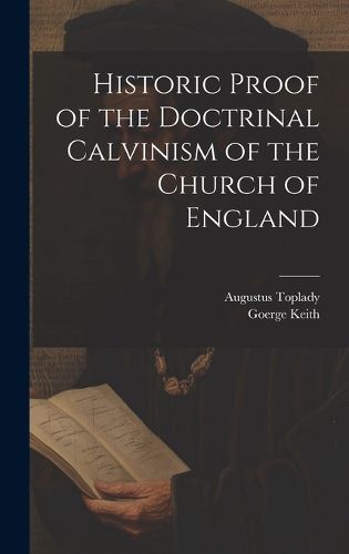 Historic Proof of the Doctrinal Calvinism of the Church of England