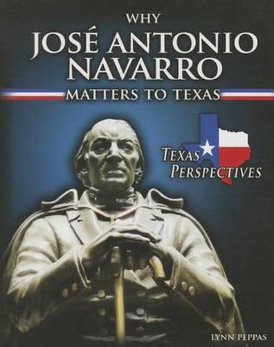 Why Jose Antonio Navarro Matters to Texas