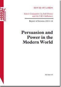 Cover image for Persuasion and power in the modern world: report of session 2013-14