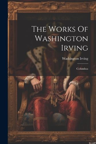 Cover image for The Works Of Washington Irving