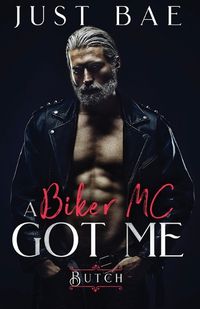 Cover image for A Biker MC Got Me: Butch