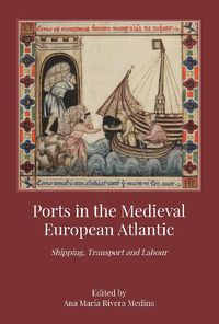 Cover image for Ports in the Medieval European Atlantic: Shipping, Transport and Labour