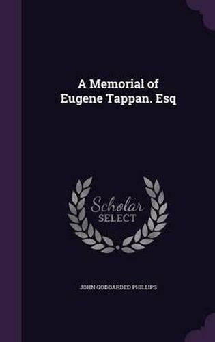 A Memorial of Eugene Tappan. Esq