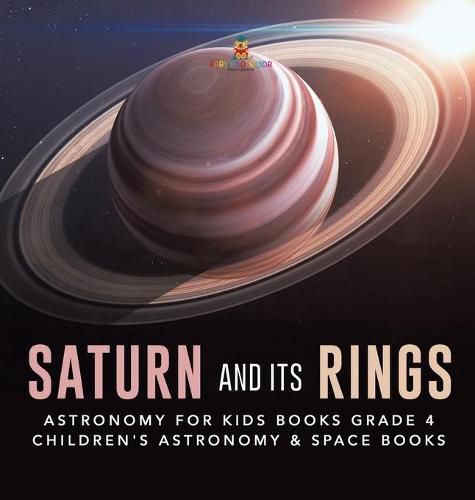 Cover image for Saturn and Its Rings Astronomy for Kids Books Grade 4 Children's Astronomy & Space Books