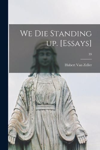 Cover image for We Die Standing up. [Essays]; 39