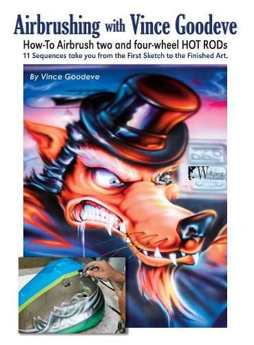 Cover image for Airbrushing with Vince Goodeve: How to Airbrush 2 and 4 Wheel Hot Rods